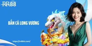 Bắn Cá Long Vương: Săn Cá Lớn Đổi Thưởng Liền Tay Tại RR88