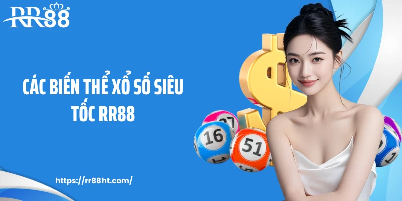 Các biến thể xổ số siêu tốc RR88