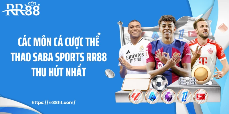 Các môn cá cược thể thao SABA sports RR88 thu hút nhất