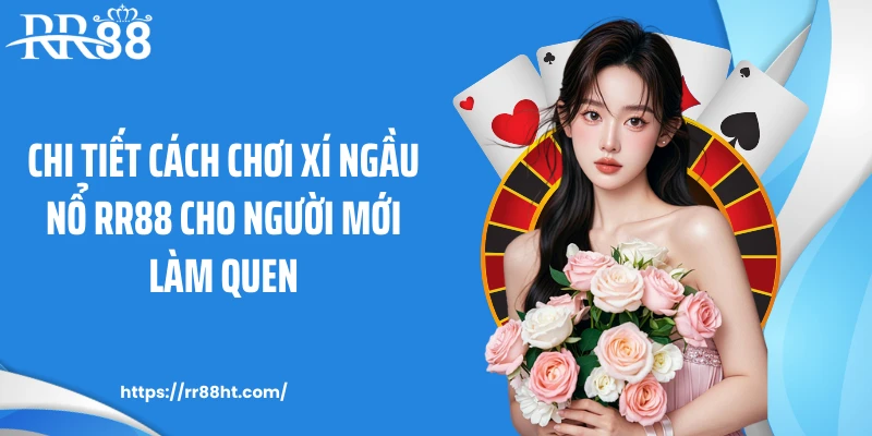 Chi tiết cách chơi xí ngầu nổ RR88 cho người mới làm quen