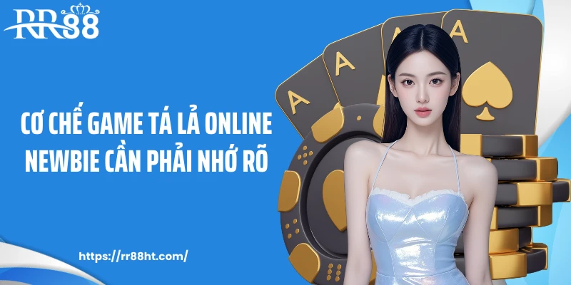 Cơ chế game tá lả online newbie cần phải nhớ rõ