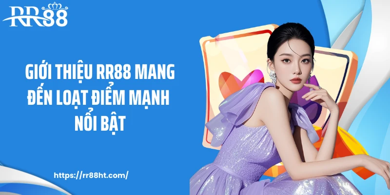 Giới thiệu RR88 mang đến loạt điểm mạnh nổi bật