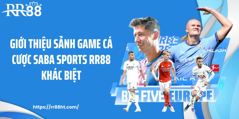 Giới thiệu sảnh game cá cược SABA sports RR88 khác biệt