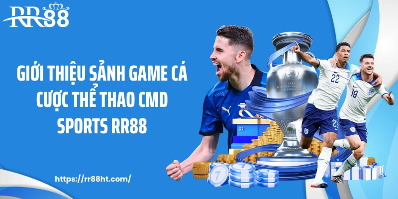 Giới thiệu sảnh game cá cược thể thao CMD Sports RR88