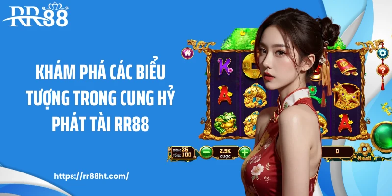 Khám phá các biểu tượng trong cung hỷ phát tài RR88