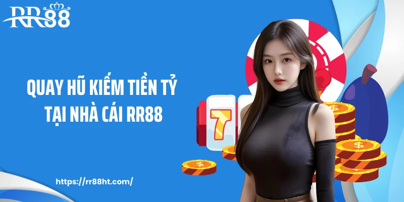 Quay hũ kiếm tiền tỷ tại nhà cái RR88