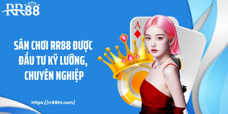 Sân chơi RR88 được đầu tư kỹ lưỡng, chuyên nghiệp