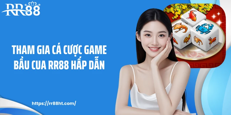 Tham gia cá cược game bầu cua RR88 hấp dẫn