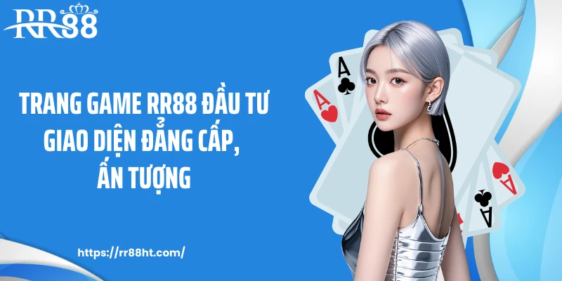 Trang game RR88 đầu tư giao diện đẳng cấp, ấn tượng